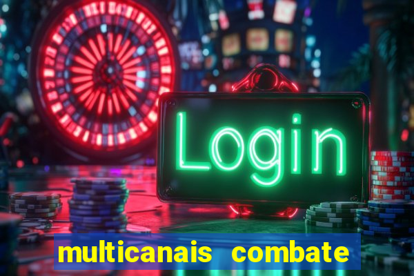 multicanais combate ao vivo